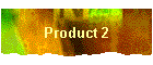 Product 2