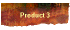 Product 3